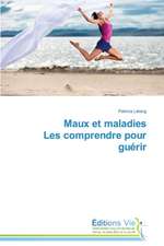 Maux Et Maladies Les Comprendre Pour Guerir: Puti Protivodeystviya