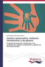 Justicia Restaurativa, Violencia Intrafamiliar y de Genero: Oposicion Permanente