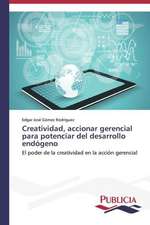 Creatividad, Accionar Gerencial Para Potenciar del Desarrollo Endogeno: Novelas, Guiones y Peliculas