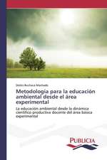 Metodologia Para La Educacion Ambiental Desde El Area Experimental: Historia y Aplicaciones Actuales