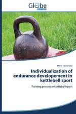 Individualization of Endurance Developement in Kettlebell Sport: Une Voie Vers La Reussite