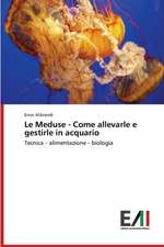 Le Meduse - Come Allevarle E Gestirle in Acquario: Icona Di Modernita