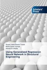 Using Generalized Regression Neural Network in Structural Engineering