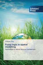 Fuzzy Logic in Spatial Modelling