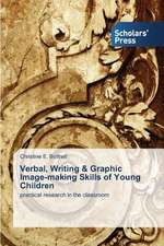 Verbal, Writing & Graphic Image-Making Skills of Young Children: Pedagogy, Professionalism and Vocationalism