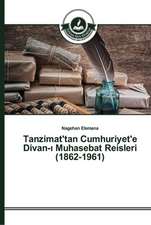 Tanzimat'tan Cumhuriyet'e Divan-¿ Muhasebat Reisleri (1862-1961)