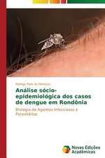 Analise Socio-Epidemiologica DOS Casos de Dengue Em Rondonia: Beleza E Monstruosidade