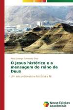 O Jesus Historico E a Mensagem Do Reino de Deus: Conhecimento E Unidade- Visao Entre Arte E Ciencia