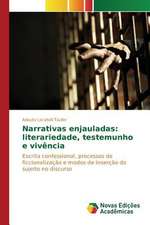 Narrativas Enjauladas: Literariedade, Testemunho E Vivencia