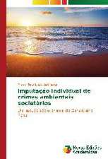 Imputacao Individual de Crimes Ambientais Societarios: Analise de Uma Complexa Relacao