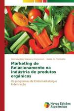 Marketing de Relacionamento Na Industria de Produtos Organicos: Amar, Verbo Intransitivo, de Mario de Andrade