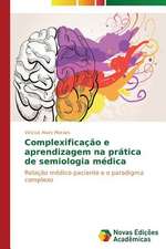 Complexificacao E Aprendizagem Na Pratica de Semiologia Medica: Psicologia Moral Como Experiencia de Si