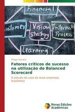 Fatores Criticos de Sucesso Na Utilizacao Do Balanced Scorecard: Uma Historia a Ser Contada