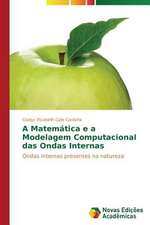 A Matematica E a Modelagem Computacional Das Ondas Internas: Uma Historia a Ser Contada