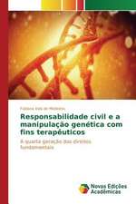 Responsabilidade Civil E a Manipulacao Genetica Com Fins Terapeuticos: Pressao E Interesses