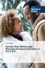 Gender Role Beliefs and Marriage: Immigrant Couples in the U.S.a