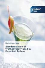 Standardization of ''Pathadyasav'' Used in Bronchial Asthma: Chemistry and Application for the Composites Thereof