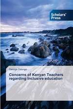 Concerns of Kenyan Teachers Regarding Inclusive Education