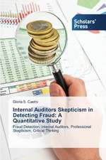 Internal Auditors Skepticism in Detecting Fraud: A Quantitative Study