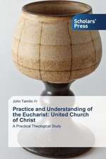 Practice and Understanding of the Eucharist: United Church of Christ