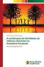 A Construcao Da Identidade Da Infancia Ribeirinha Na Amazonia Paraense: Entre a Colagem E a Descolagem Do Sujeito Ao Discurso-Outro