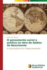 O Pensamento Social E Politico Na Obra de Abdias Do Nascimento: Percepcao E Valorizacao