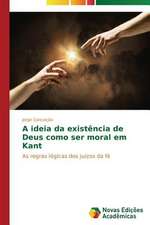 A Ideia Da Existencia de Deus Como Ser Moral Em Kant: Conforto Nos Tropicos