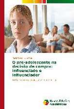 O Pre-Adolescente Na Decisao de Compra: Influenciado E Influenciador