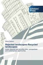 Rejected Landscapes-Recycled Landscapes: An Ethical Analysis