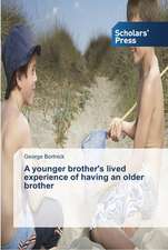 A Younger Brother's Lived Experience of Having an Older Brother