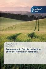 Romanians in Serbia Under the Serbian- Romanian Relations