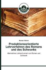 Produktionsorientierte Lehrverfahren Des Romans Und Des Schwanks