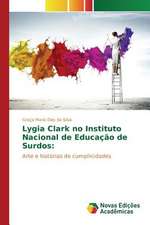 Lygia Clark No Instituto Nacional de Educacao de Surdos: Praticas E Discursos