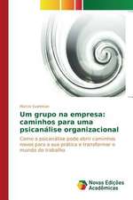 Um Grupo Na Empresa: Caminhos Para Uma Psicanalise Organizacional