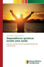 Dependencia Quimica: Existe Uma Saida