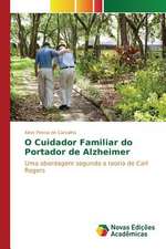 O Cuidador Familiar Do Portador de Alzheimer: Estudo de Caso