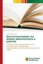 Discricionariedade (No Ambito Administrativo E Judicial): Domesticacao E Melhoramento