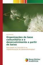 Organizacoes de Base Comunitaria E O Desenvolvimento a Partir de Baixo: Censura Ou Democracia?