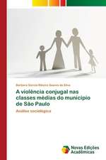 A Violencia Conjugal NAS Classes Medias Do Municipio de Sao Paulo: A Barragem Joao Leite - Goias