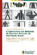 A Tuberculose Em Detentos de Distritos Policiais de Sao Paulo, Brasil: Um Estudo NAS Academias de Sao Jose