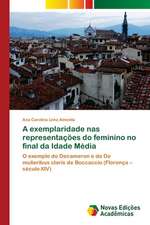 A Exemplaridade NAS Representacoes Do Feminino No Final Da Idade Media: Transformacoes E Deslimites