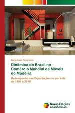 Dinamica Do Brasil No Comercio Mundial de Moveis de Madeira: Estrategias, Conflitos E O Desenvolvimento Regional