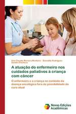 A Atuacao Do Enfermeiro Nos Cuidados Paliativos a Crianca Com Cancer: Essencia Do Ser