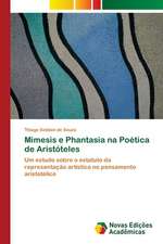 Mimesis E Phantasia Na Poetica de Aristoteles: Essencia Do Ser