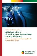 A Cultura E Clima Organizacional Na Gestao Do Capital Intelectual: Essencia Do Ser