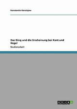 Das Ding und die Erscheinung bei Kant und Hegel