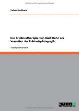 Die Erlebnistherapie von Kurt Hahn als Vorreiter der Erlebnispädagogik