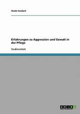 Erfahrungen zu Aggression und Gewalt in der Pflege