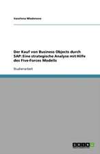 Der Kauf von Business Objects durch SAP: Eine strategische Analyse mit Hilfe des Five-Forces Modells