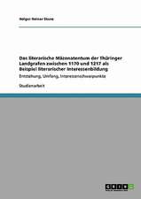 Das literarische Mäzenatentum der Thüringer Landgrafen zwischen 1170 und 1217 als Beispiel literarischer Interessenbildung